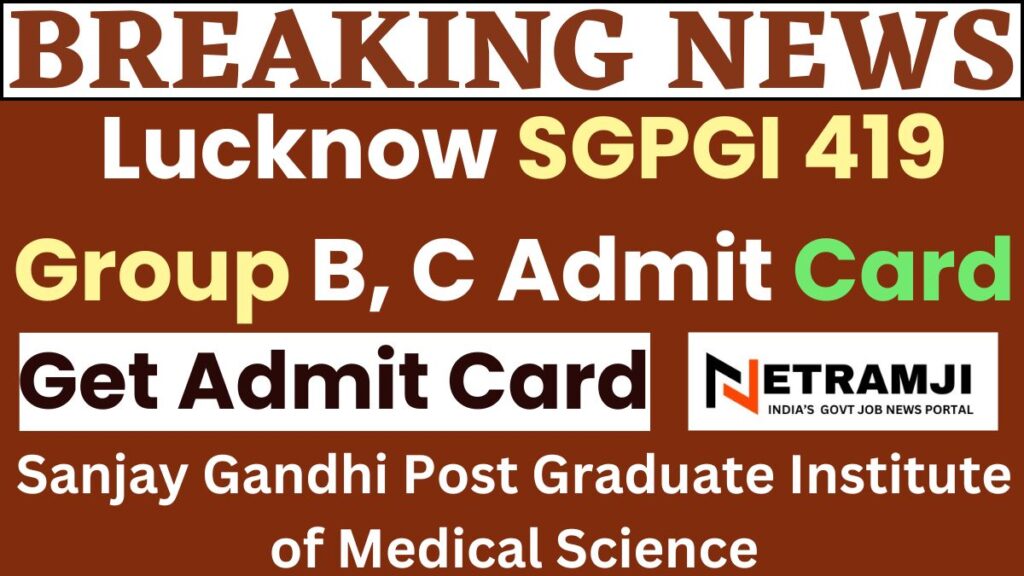 Lucknow SGPGI 419 Group B, C Admit Card