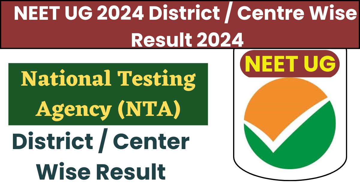 NEET UG 2024 District / Centre Wise Result