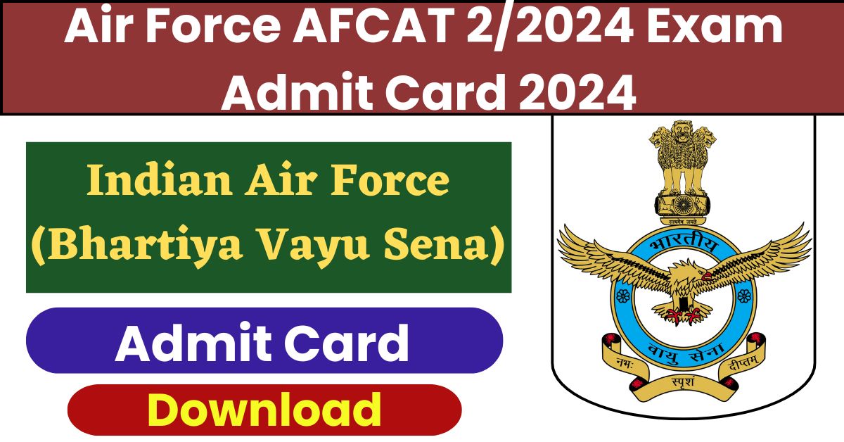 Air Force AFCAT 2/2024 Exam Admit Card 2024