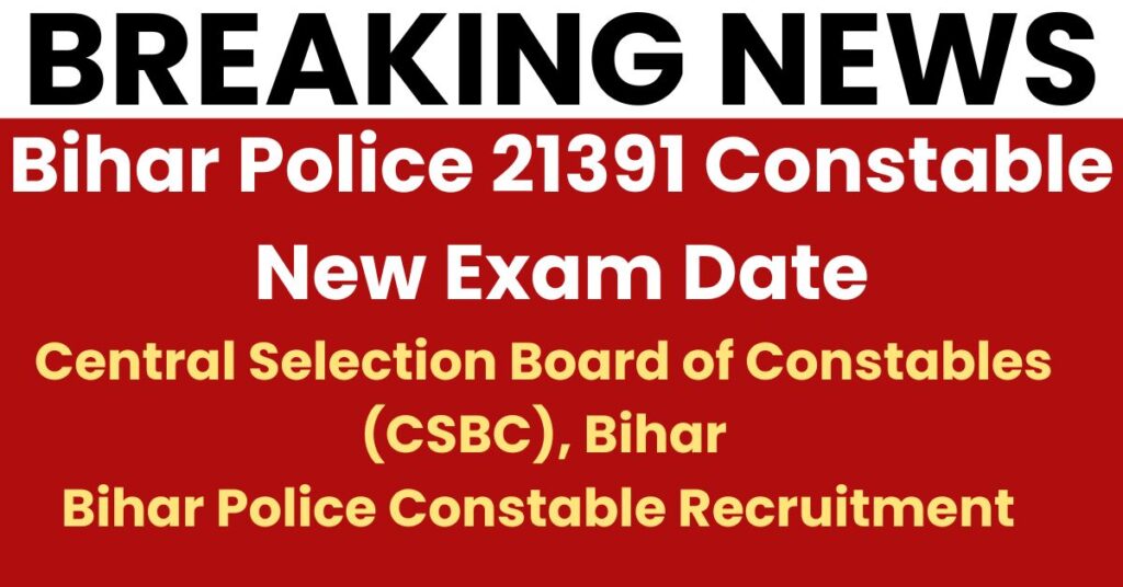 Bihar Police 21391 Constable New Exam Date