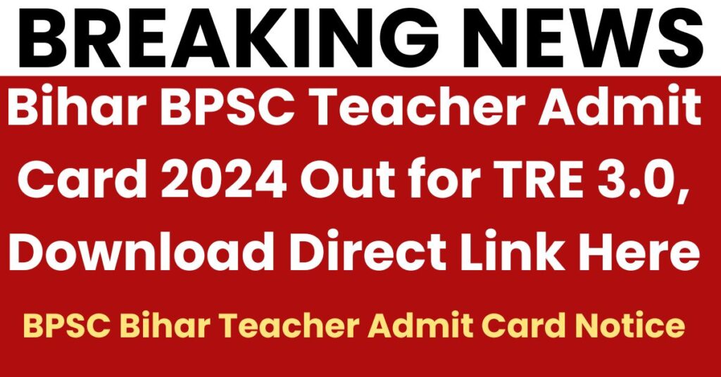 Bihar BPSC Teacher Admit Card 2024 Out for TRE 3.0, Download Direct Link Here