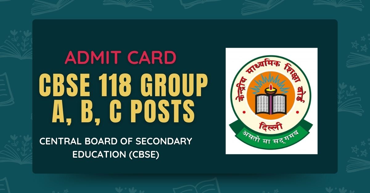 CBSE 118 Group A, B, C Posts Admit Card