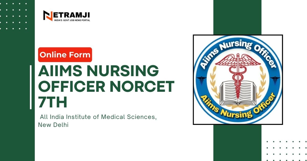  AIIMS Nursing Officer NORCET 7th Online Form