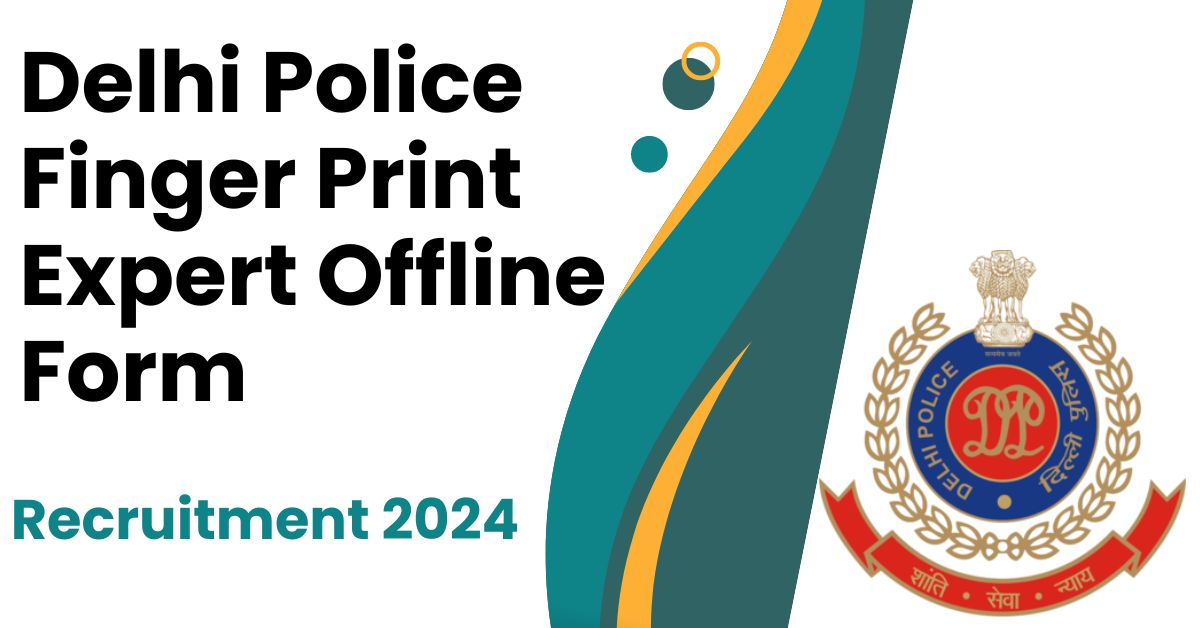  Delhi Police Finger Print Expert Offline Form