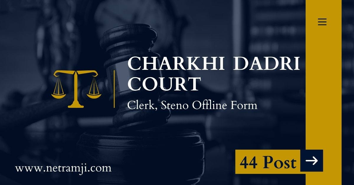 Charkhi Dadri Court 44 Clerk, Steno Offline Form