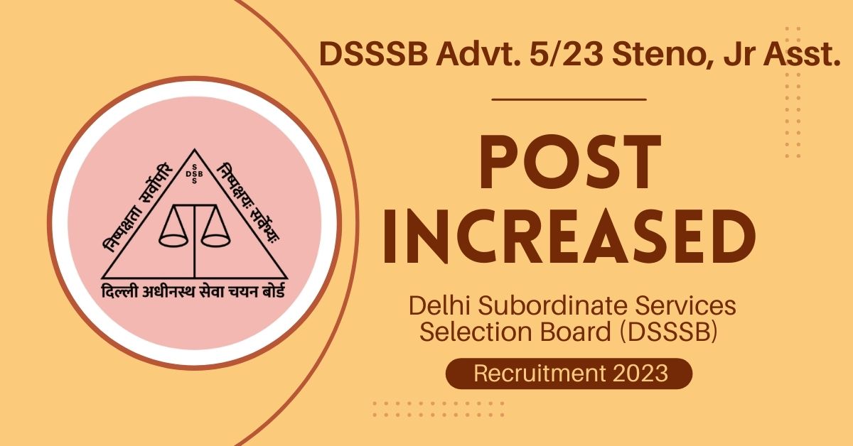 DSSSB Advt. 5/23 Steno, Jr Asst. Post Increased